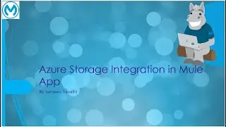 Azure Storage integration in Mule app - Upload & download blob data and add & dequeue queue message