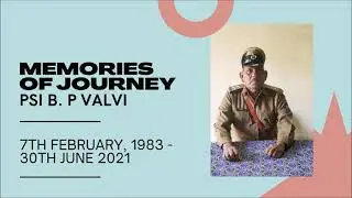 Memories of Journey   PSI B P Valvi