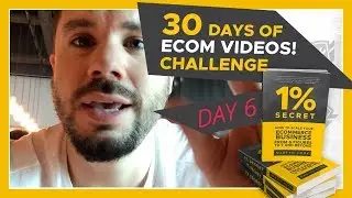 Who Would You Buy From Again?: DAY SIX - 30 Days of Ecom 1% Secret