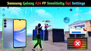 Samsung Galaxy A24 Full Free Fire Sensitivity+DPI+Headshot Setting