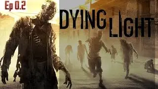 Dying Light - Эпизод 0.2 