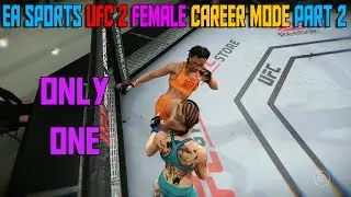 UFC 2 Female Pro Career Mode | Only One (EA Sports UFC 2 Gameplay)