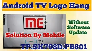 Android TV Logo Hang Problem solution। Android TV Hard Reset। TP.SK708D.PB801 Software Solution।