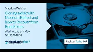 UK Webinar: Cloning a disk with Macrium Reflect and how to Recover from Boot errors