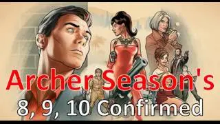 Archer Season's 8, 9 and 10 Confirmed