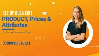 Set Up Bulk Edit Products, Prices & Attributes Plugin For Your WooCommerce Store(A Complete Guide)