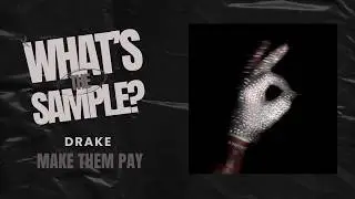 Drake - Make Them Pay (What's The Sample?)  