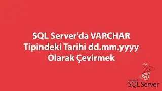 SQL Server'da VARCHAR Tipindeki Tarihi dd.mm.yyyy Olarak Çevirmek