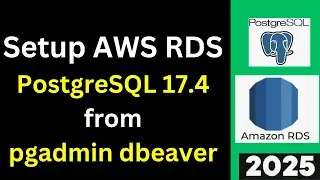Unlock AWS Mastery:Set Up PostgreSQL 17.4 on RDS and Seamlessly Connect Using pgAdmin & DBeaver!2025