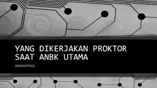 YANG DIKERJAKAN PROKTOR SAAT ANBK UTAMA | REVIEW ANBK HARI 1 DAN 2