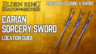 Elden Ring DLC: Carian Sorcery Sword Location Guide