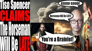 The Horseman Will Be LATE?!? | Tiso Spencer BELIEVES So! | Let's Clown Him!