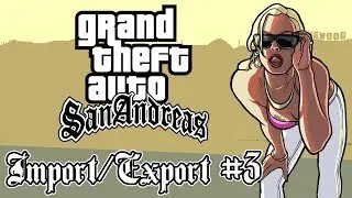 Grand Theft Auto: San Andreas - Import/Export #3 (Машины из списка #3)