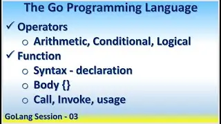 GoLang Session 03 | Operators Arithmetic Conditional Logical, Function Syntax Body Call Invoke usage