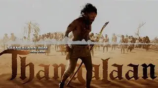 Thangalaan Bgm - Chiyan Vikram