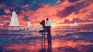 CLARI7Y x SashMan - Un' Ozzessione (SashMan Edit)