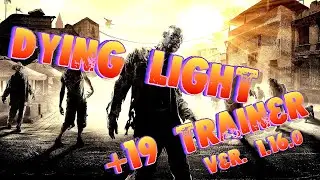 🧛♂️ 🧛♂️ TRAINER +19 FOR DYING LIGHT (v. 1.16.0) 🧛♂️ 🧛♂️
