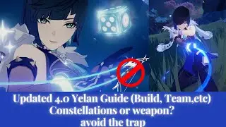 Updated 4.0 Yelan Guide (Build, team,etc) Constellations or weapon? avoid the trap