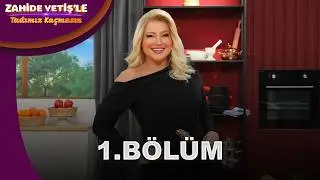 Zahide Yetiş'le Tadımız Kaçmasın 1. Bölüm | 