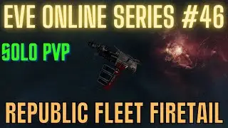 Eve Online Series #46 - Republic Fleet Firetail - Solo PvP