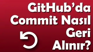 GitHub'da son yapılan yanlış commit nasıl geri alınır?