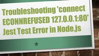 Troubleshooting 'connect ECONNREFUSED 127.0.0.1:80' Jest Test Error in Node.js