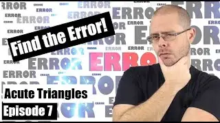 Find the Error - Episode 7 - Acute Triangle Trigonometry