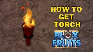 How To Get The Torch in Blox Fruits | Roblox Blox Fruits Guide