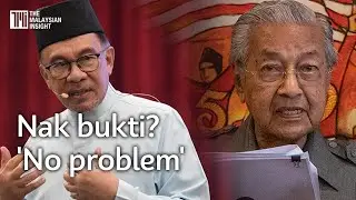 Saya tak nak gaduh, Dr M nak bukti saya bagi, kata Anwar