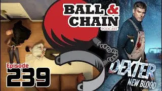 Ball & Chain Podcast: We're Back, Happy New Year, What We've Been Playing!