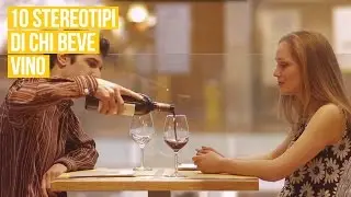 10 stereotipi di chi beve vino