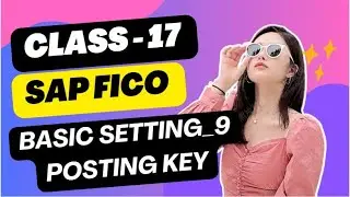 Class 17 # Basic Setting_7 # Posting Key in sap fico // Call or WhatsApp at +91 7416797921