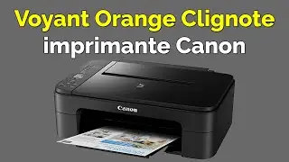 Comment réparer problème imprimante canon voyant orange clignote