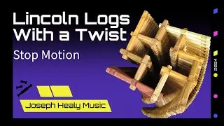 Lincoln Logs with a Twist: Stop Motion