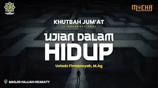 Ujian Dalam Hidup - Ustadz Firmansyah, M.Ag | Khutbah Jumat 11 Nov 2022