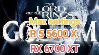 The Lord of the Rings Gollum v. 0.2.51064 vs RX 6700 XT/R 5 5600 X(60 фпс на бюджетном ПК)