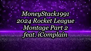 MoneyStack1991 2024 Rocket League Montage Part 2 feat. iComplain