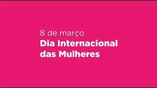 Dia Internacional das Mulheres | 2024