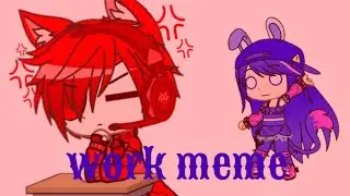 Work meme (gacha club) original inspired by : me :