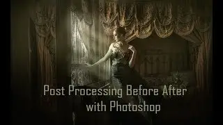 Post Processing Before After with Photoshop