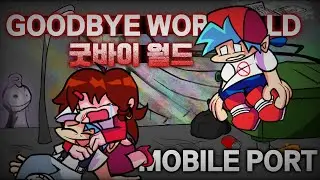 FNF : Goodbye World - Mobile Port