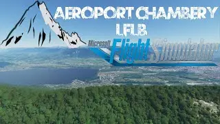 [Microsoft Flight Simulator 2020 | Aéroport CHAMBERY SAVOIE