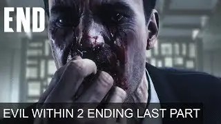 The Evil Within 2 Ending Last Part Walkthrough