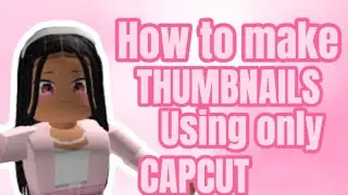 How to make thumbnails simply by only using Capcut! |Tutorial