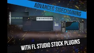 Advanced Sidechaining in FL Studio 20 (Stock Plugins)