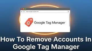 How To Remove Accounts In Google Tag Manager 2025