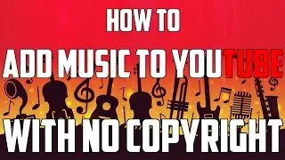 How to add Music to your YouTube video and Never get a Copyright Claim 2017
