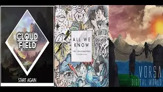 The Chainsmokers - All We Know (Virtual Riot Remix)/Vorsa - Digital World/Cloudfield - Start Again