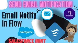 Salesforce Flow: Send Email Notification using Flow || Salesforce Hunt || Rohit Kumar
