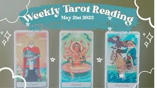 Weekly Tarot Reading - May 21st